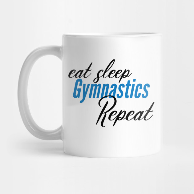 eat sleep gymnastics repeat Gymnastics Mug TeePublic